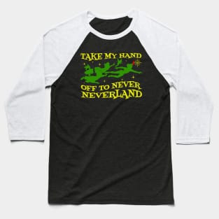 Take My Hand Neverland Baseball T-Shirt